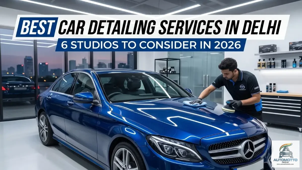 Best Car Detailing Services in Delhi: 6 Studios to Consider in 2026